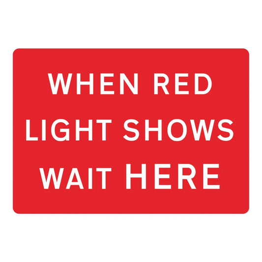 When Red Light Shows Wait Here - 1050mm x 750mm - Zintec Sign